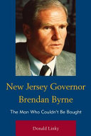 New Jersey Governor Brendan Byrne : the man who couldnt be bought /