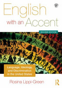English with an Accent : Language, Ideology and Discrimination in the United States