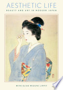 Aesthetic Life Beauty and Art in Modern Japan