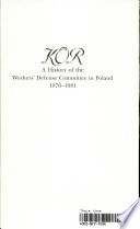 KOR : a history of the Workers Defense Committee in Poland, 1976-1981 /