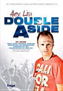 Double A Side : Autobiografie von Austria's most wanted DJ : 25 Jahre Radio, Dijng, Konzerte, Popstars, Geschichten und Erinnerungen : Interviews mit den bekanntesten DJs ihrer Zeit: Peter Rapp, Rudi Klausnitzer, Udo Huber, Dominic Heinzl /