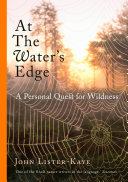 At the water's edge : a personal quest for wildness /