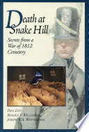 Death at Snake Hill : secrets from a War of 1812 cemetery /