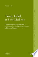 Pinkas, kahal, and the mediene : the records of Dutch Ashkenazi communities in the eighteenth century as historical sources /