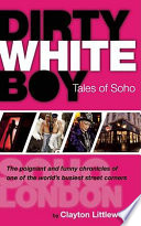 Dirty White Boy : tales of Soho /