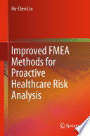 Improved FMEA Methods for Proactive Healthcare Risk Analysis /