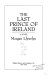 The last prince of Ireland : a novel /