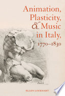 Animation, plasticity, and music in Italy, 1770-1830 /