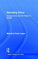 Narrating Africa : George Henty and the Fiction of Empire