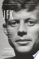 JFK coming of age in the American century, 1917-1956 /