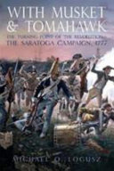 With musket and tomahawk : the Saratoga campaign and the wilderness war of 1777 /