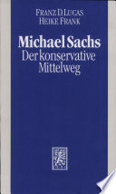 Michael Sachs, der konservative Mittelweg : Leben und Werk des Berliner Rabbiners zur Zeit der Emanzipation /