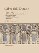 Libro delli dinari : viaggi e affari di Giovanni Domenico Lucchese mastro stuccatore da Melide allEuropa, 1648-1670 /