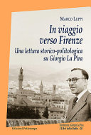 In viaggio verso Firenze : una lettura storico-politologica su Giorgio La Pira /