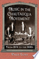 Music in the Chautauqua movement : from 1874 to the 1930s /