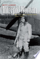Intrepid woman : Betty Lussier's secret war, 1942-1945 /