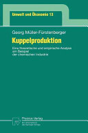 Kuppelproduktion : Eine theoretische und empirische Analyse am Beispiel der chemischen Industrie /