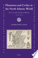 Plantation and civility in the North Atlantic world : the case of the Northern Hebrides, 1570-1639 /