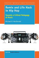 Remix and life hack in hip hop : towards a critical pedagogy of music /