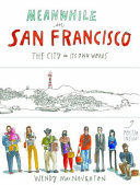 Meanwhile in San Francisco : the city in its own words /