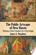 The public artscape of New Haven : themes in the creation of a city image /
