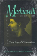 Machiavelli and his friends : their personal correspondence /