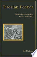 Tiresian poetics : modernism, sexuality, voice, 1888-2001 /