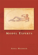 Model experts : wax anatomies and enlightenment in Florence and Vienna, 1775-1815 /
