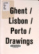 Bart Lodewijks : Ghent/Lisbon/Porto drawings /