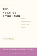 Negative revolution : modern political subject and its fate after the Cold War /