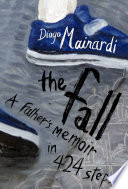 The fall : a father's memoir in 424 steps /