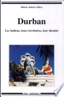 Durban : les Indiens, leurs territoires, leur identit�e /