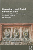 Sovereignty and social reform in India : British colonialism and the campaign against Sati, 1830-1860 /