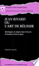 Jean Rivard, ou, L'art de réussir : idéologies et utopie dans l'œuvre d'Antoine Gérin-Lajoie /