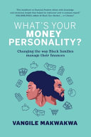 What's your money personality? : changing the way Black families manage their finances /