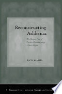 Reconstructing Ashkenaz : The Human Face of Franco-German Jewry, 1000-1250 /