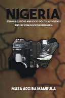 Nigeria : ethno-religious and sociopolitical violence and pacifism in Northern Nigeria /