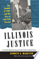 Illinois justice : the scandal of 1969 and the rise of john paul stevens