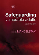 Safeguarding vulnerable adults and the law /