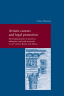 Artistic canons and legal protection : developing policies to preserve, administer and trade artworks in 19th-century Rome and Athens /