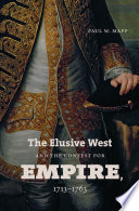 The elusive West and the contest for empire, 1713-1763 /