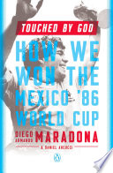 Touched by God : how we won the Mexico '86 World Cup /
