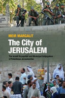 The city of Jersalem : the Israeli occupation and municipal subjugation of Palestinian Jerusalemites /