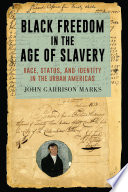 Black freedom in the age of slavery : race, status, and identity in the urban Americas /