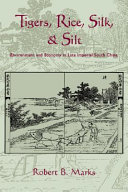 Tigers, rice, silk, and silt : environment and economy in late imperial south China /