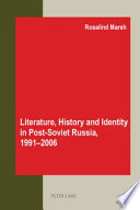 Literature, history and identity in post-Soviet Russia, 1991-2006 /
