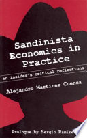 Sandinista economics in practice : an insiders critical reflections /