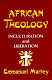 African theology : inculturation and liberation /