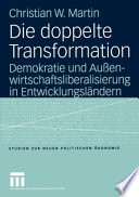 Die doppelte Transformation : Demokratie und Aussenwirtschaftsliberalisierung in Entwicklungsländern /