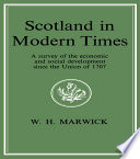 Scotland in modern times : an outline of economic and social development since the Union of 1707 /